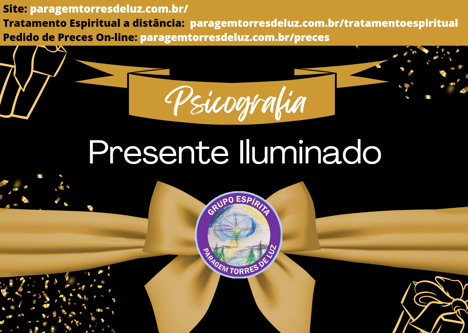 Presente iluminado (Mensagem Psicografada pelo Grupo Espírita Paragem Torres de Luz)  