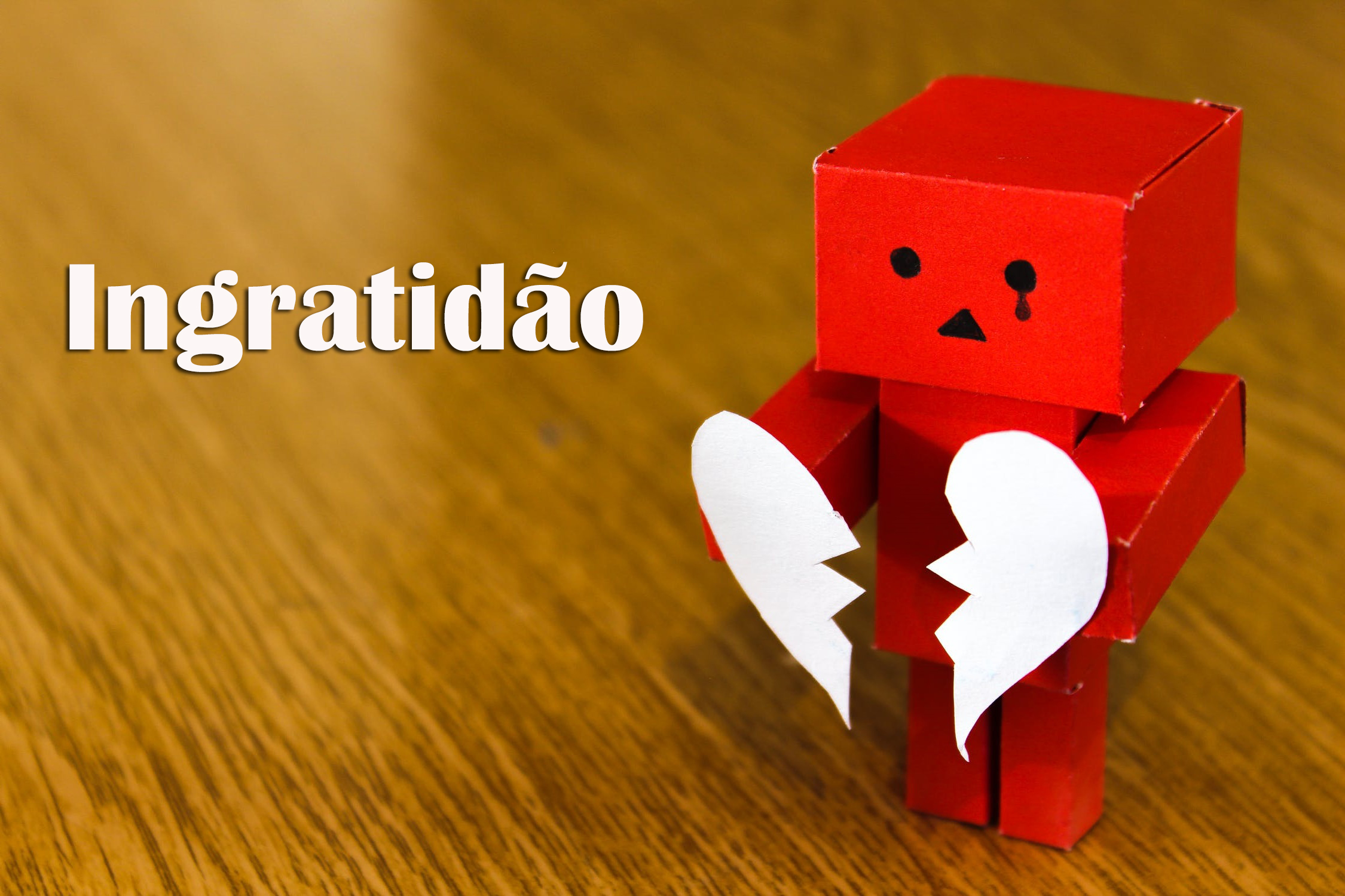 Como reagir à Ingratidão