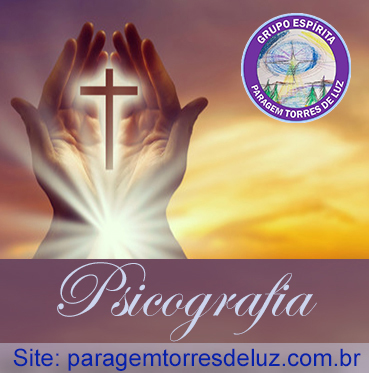 Oração (Mensagem psicografada pelo Grupo Espírita Paragem Torres de Luz)